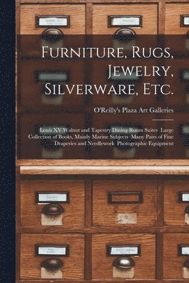 Furniture, Rugs, Jewelry, Silverware, Etc.: Louis XV Walnut and Tapestry Dining Room Suites Large Collection of Books, Mainly Marine Subjects Many Pai 1