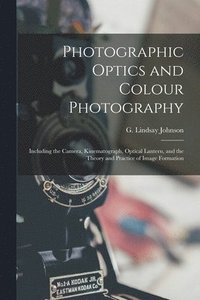 bokomslag Photographic Optics and Colour Photography