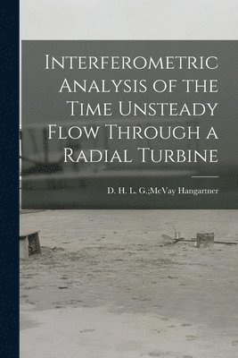 Interferometric Analysis of the Time Unsteady Flow Through a Radial Turbine 1