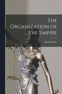 bokomslag Organization of the Empire [microform]