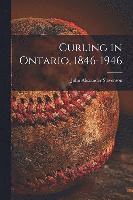 bokomslag Curling in Ontario, 1846-1946