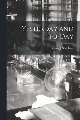 Yesterday and To-day [microform] 1