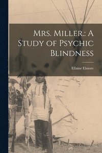 bokomslag Mrs. Miller.: A Study of Psychic Blindness