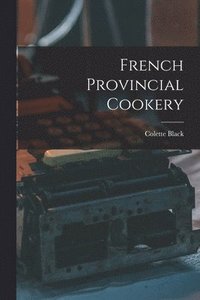 bokomslag French Provincial Cookery