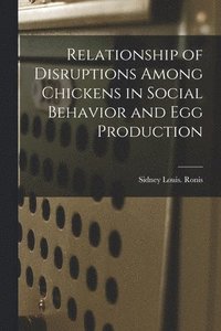 bokomslag Relationship of Disruptions Among Chickens in Social Behavior and Egg Production