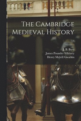 James Pounder 1857- Whitney, Henry Melvill 1844-1916 Gwatkin, John Bagnell Bury - Cambridge Medieval History; 4, Häftad