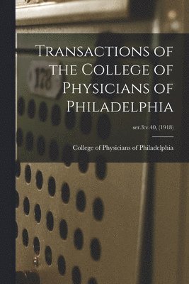 College of Physicians of Philadelphia - Transactions of the College of Physicians of Philadelphia; ser.3, Häftad