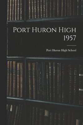 bokomslag Port Huron High 1957