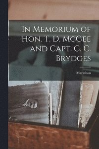 bokomslag In Memorium of Hon. T. D. McGee and Capt. C. C. Brydges [microform]