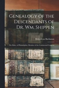 bokomslag Genealogy of the Descendants of Dr. Wm. Shippen