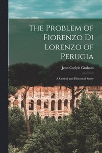 bokomslag The Problem of Fiorenzo di Lorenzo of Perugia