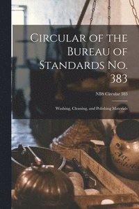 bokomslag Circular of the Bureau of Standards No. 383: Washing, Cleaning, and Polishing Materials; NBS Circular 383