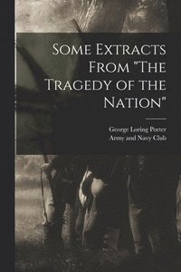 bokomslag Some Extracts From "The Tragedy of the Nation"
