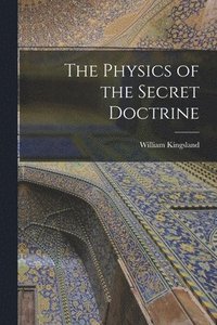 bokomslag The Physics of the Secret Doctrine