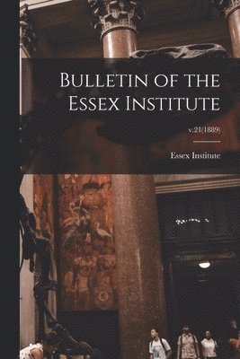 bokomslag Bulletin of the Essex Institute; v.21(1889)