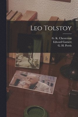 Edward 1868-1937 Garnett, G. K. (Gilbert Keith) Chesterton, G. H. (George Herbert) Perris - Leo Tolstoy [microform], Häftad