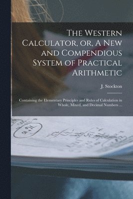 bokomslag Western Calculator, or, A New and Compendious System of Practical Arithmetic