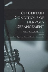 bokomslag On Certain Conditions of Nervous Derangement