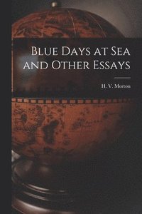 bokomslag Blue Days at Sea and Other Essays