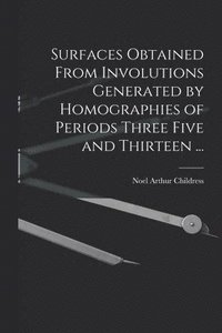 bokomslag Surfaces Obtained From Involutions Generated by Homographies of Periods Three Five and Thirteen ...