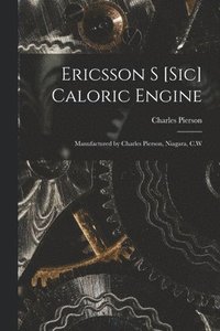 bokomslag Ericsson S [sic] Caloric Engine [microform]