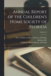 bokomslag Annual Report of the Children's Home Society of Florida; 15th(1917)