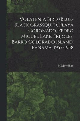 Volatenia Bird (Blue-black Grassquit), Playa Coronado, Pedro Miguel Lake, Frijoles, Barro Colorado Island, Panama, 1957-1958 1