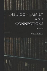 bokomslag The Ligon Family and Connections; Volume 2