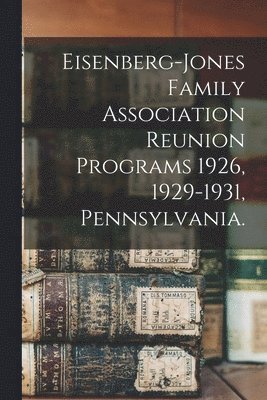 bokomslag Eisenberg-Jones Family Association Reunion Programs 1926, 1929-1931, Pennsylvania.