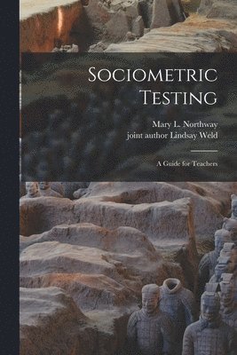 Sociometric Testing; a Guide for Teachers, Häftad
