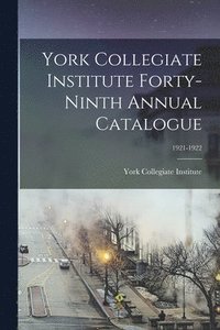 bokomslag York Collegiate Institute Forty-ninth Annual Catalogue; 1921-1922