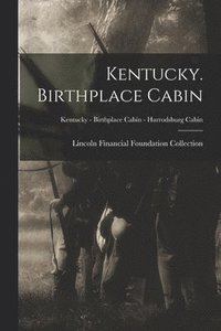 bokomslag Kentucky. Birthplace Cabin; Kentucky - Birthplace Cabin - Harrodsburg Cabin