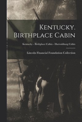 bokomslag Kentucky. Birthplace Cabin; Kentucky - Birthplace Cabin - Harrodsburg Cabin