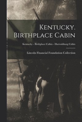 Kentucky. Birthplace Cabin; Kentucky - Birthplace Cabin - Harrodsburg Cabin, Häftad