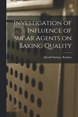 Investigation of Influence of Sugar Agents on Baking Quality 1