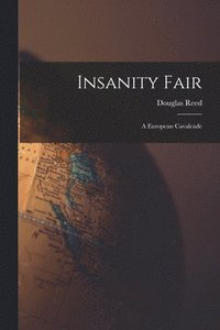 bokomslag Insanity Fair; a European Cavalcade