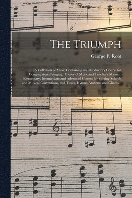 George F. (George Frederick) . Root - Triumph, Häftad