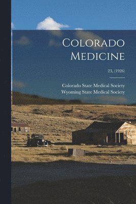 Colorado Medicine; 23, (1926) 1