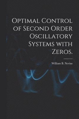 bokomslag Optimal Control of Second Order Oscillatory Systems With Zeros.