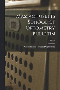 bokomslag Massachusetts School of Optometry Bulletin; 1937-38