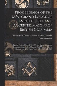 bokomslag Proceedings of the M.W. Grand Lodge of Ancient, Free and Accepted Masons of British Columbia [microform]