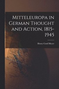 bokomslag Mitteleuropa in German Thought and Action, 1815-1945