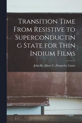 Transition Time From Resistive to Superconducting State for Thin Indium Films 1
