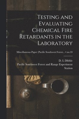 Testing and Evaluating Chemical Fire Retardants in the Laboratory; no.59, Häftad