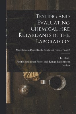 Testing and Evaluating Chemical Fire Retardants in the Laboratory; no.59 1