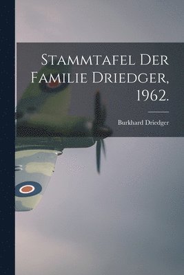 Stammtafel Der Familie Driedger, 1962. 1