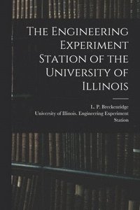 bokomslag Engineering Experiment Station of the University of Illinois