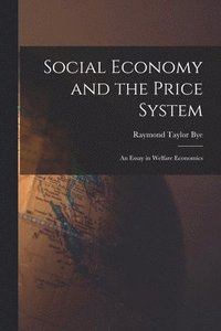 bokomslag Social Economy and the Price System; an Essay in Welfare Economics