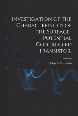 Investigation of the Characteristics of the Surface-potential Controlled Transistor. 1