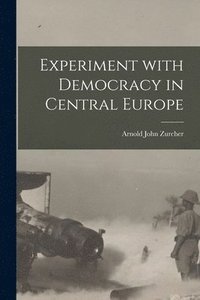 bokomslag Experiment With Democracy in Central Europe